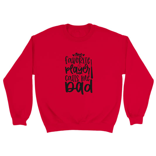 My Favorite Player Calls Me Dad Classic Unisex Crewneck Sweatshirt