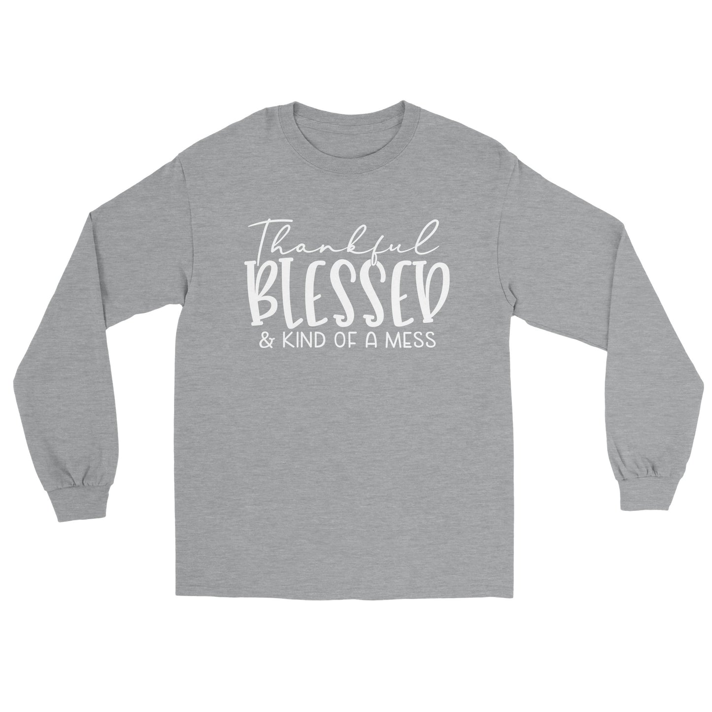 Thankful, Blessd Mess Unisex Longsleeve T-shirt