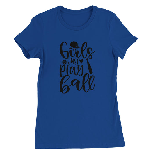 Girls Just Play Ball Premium Womens Crewneck T-shirt